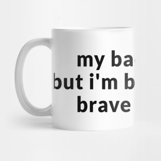 My Back Hurts But I'm Being Really Brave About It Sweatshirt or Mug